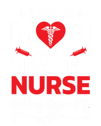 Im A Mom And A Travel Nurse Nothing Scares Me Meaningful Gift T-Shirt