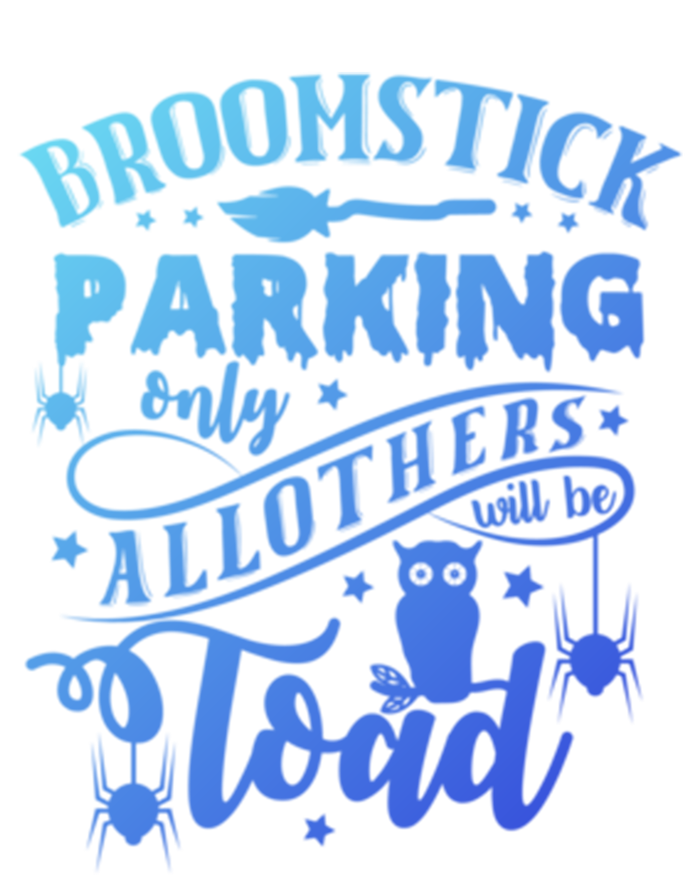 Broomstick Parking Only All Others Will Be Toad Halloween Gift T-Shirt