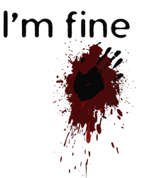 Im Fine Blood Splatter And Bloody Hand Print Halloween Fun T-Shirt