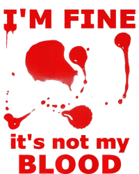 IM FINE ITS NOT MY BLOOD HALLOWEEN BLOODY SPLATTER ZOMBIE Premium T-Shirt