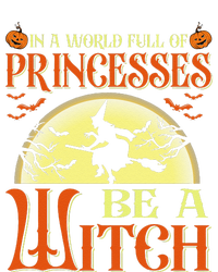 In A World Full Of Princesses Be A Witch For Halloween Insulated Varsity Jacket