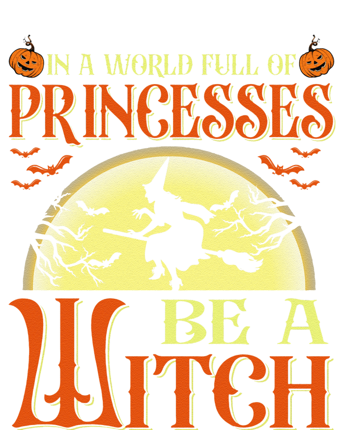 In A World Full Of Princesses Be A Witch For Halloween Insulated Varsity Jacket