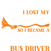 I Lost My Broom So I Became A School Bus Driver Halloween Funny Gift Tall Hoodie