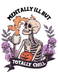 Mentally Ill But Totally Chill Skeleton Coffee Halloween Fun Adult ChromaSoft Performance T-Shirt