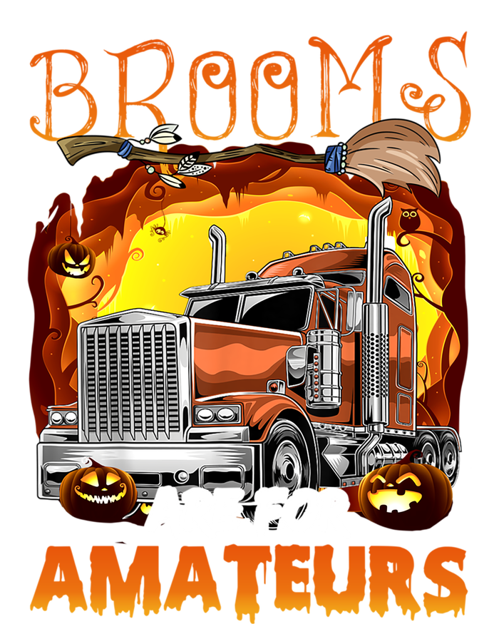 Brooms Are For Amateurs Funny Trucker Halloween Gift Tall Hoodie