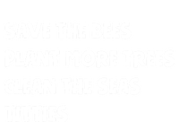 Save The Bees Plant More Trees Clean The Seas Titties Garment-Dyed Heavyweight T-Shirt