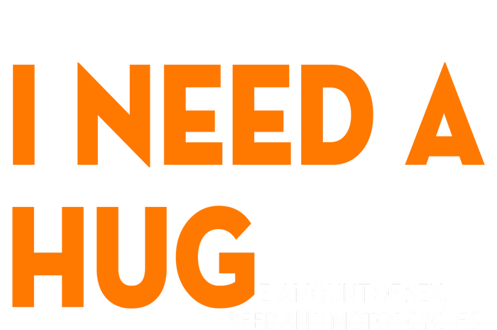 I Need A Hug E Amount Of Sex Beer And Motorcycle Toddler T-Shirt