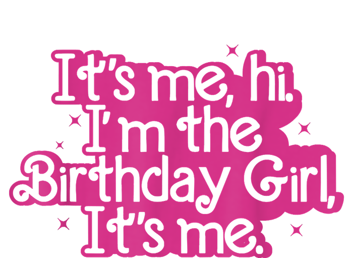 Birthday Party Its Me Hi Im The Birthday Girl Its Me T-Shirt