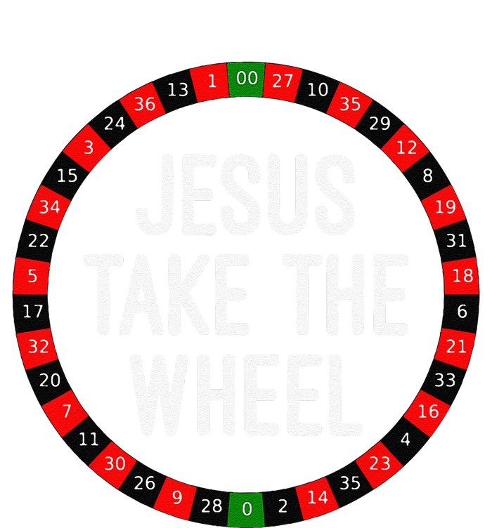 Jesus Take The Wheel Roulette Wheel Gambling T-Shirt