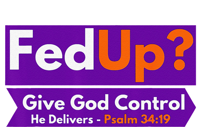 FedUp Give God Control Psalm 3419 Christian Bible & Jesus T-Shirt