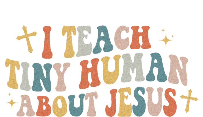 I Teach Tiny Humans About Jesus Sunday School Teacher T-Shirt