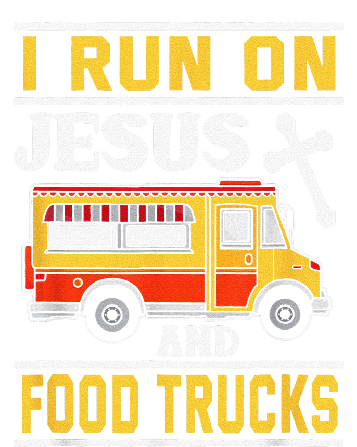 Food Truck I Run On Jesus And Food Trucks Sweatshirt