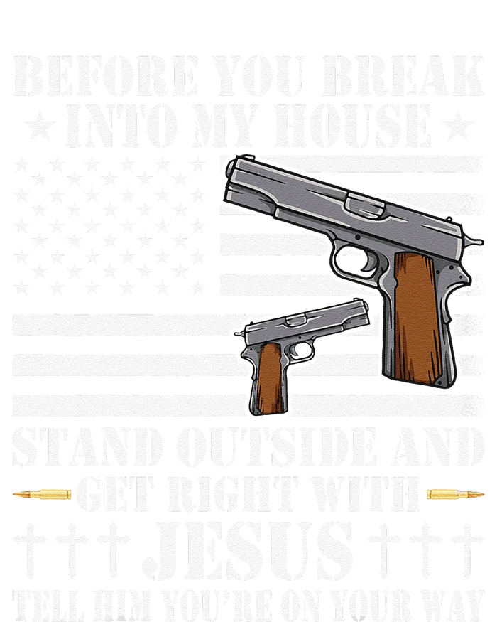 Before You Break Into My House Jesus Gift Gun Owner Lover T-Shirt