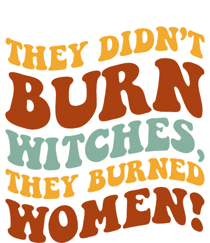 They Didnt Burn Witches They Burned Funny Feminist Bumper Sticker