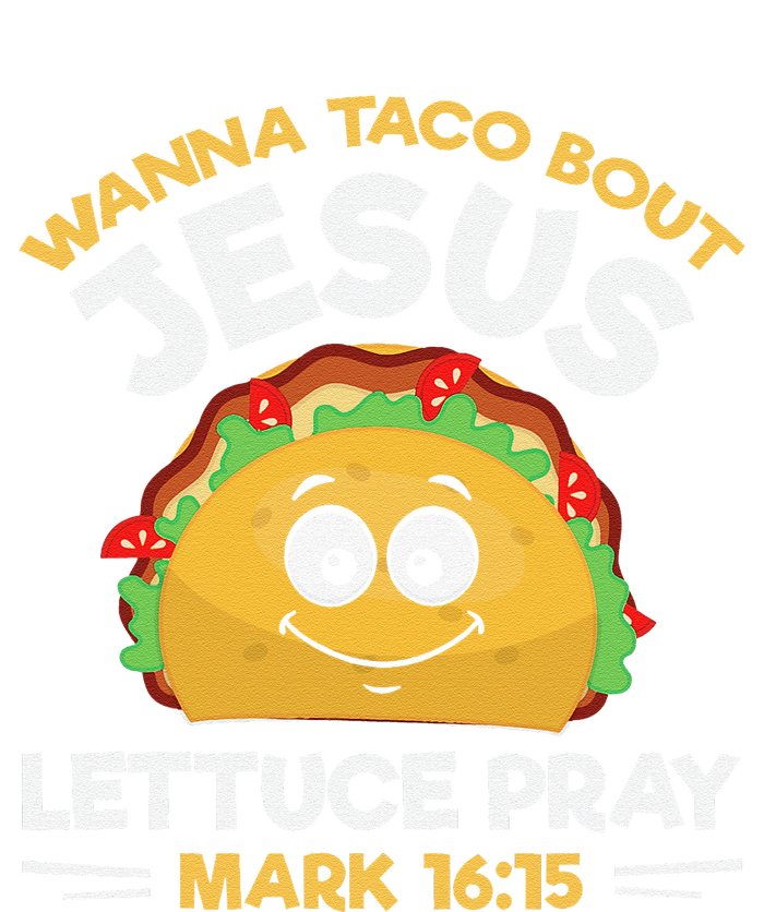 Wanna Taco Bout Jesus Lettuce Pray Mark 1615 Nacho Gifts Full-Length Apron With Pockets