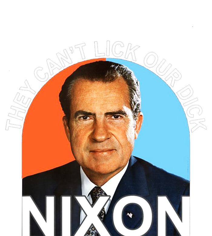 They Cant Lick Our Dick President Richard Milhous Nixon Poster