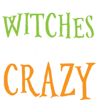 Witches Be Crazy Halloween Gift Magnet