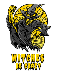 Witches Be Crazy Funny Gift Hoodie