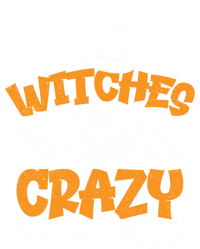 Witches Be Crazy Spooky Witch Lover Funny Halloween Costume Gift Premium T-Shirt