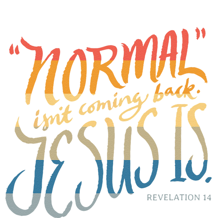 Normal Isnt Coming Back Jesus Is Bible Verse Funny T-Shirt