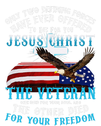 Only Two Defining Forces Die For Jesus Christ The Veteran T-Shirt