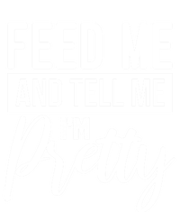 Feed Me And Tell Me I M Pretty Foodie Gift Great Gift Zip Tote Bag