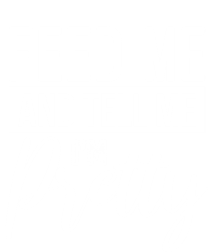 Feed Me And Tell Me I M Pretty Foodie Gift Great Gift Zip Tote Bag