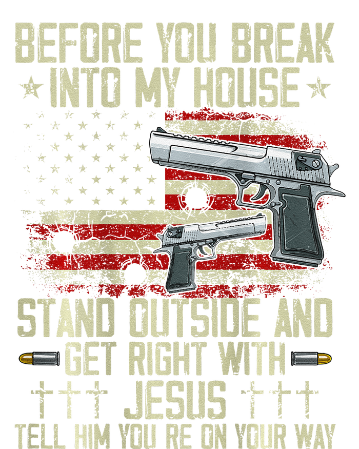 Before You Break Into My House Jesus Gun Rights On Back T-Shirt