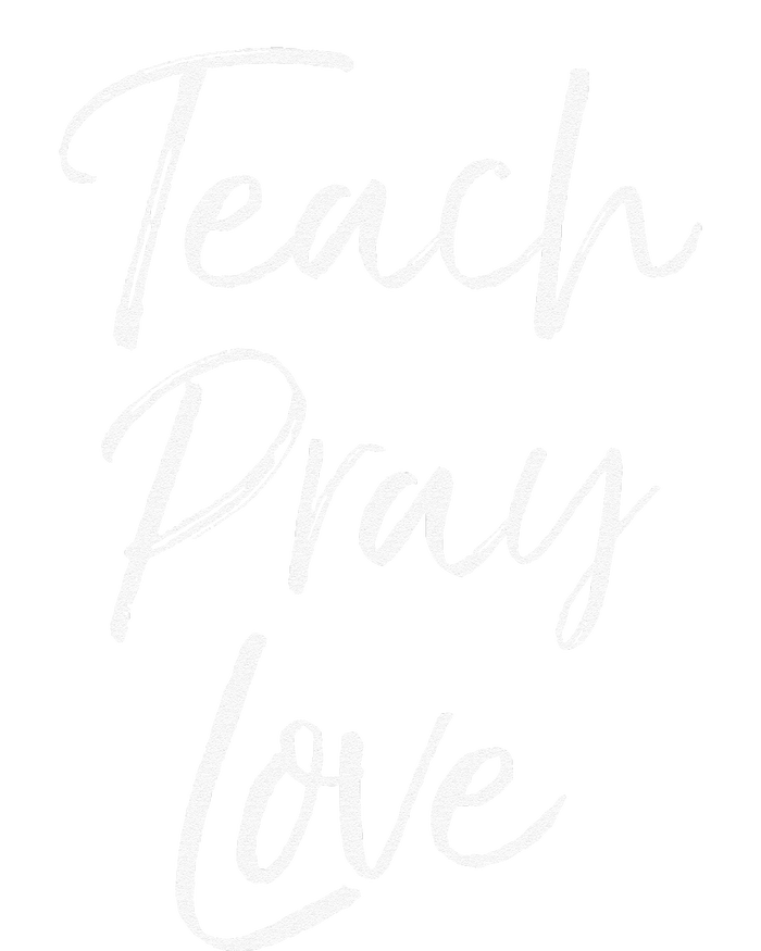 Christian Teaching Gift Teachers Homeschool Teach Pray Love T-Shirt