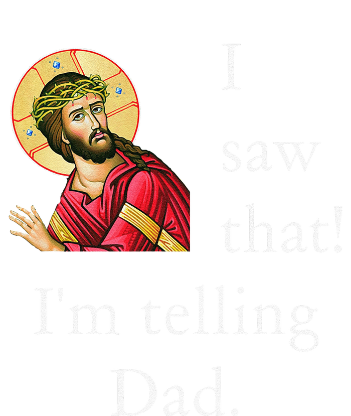 Funny Jesus Meme I Saw That Im Telling Dad Christian Joke T-Shirt