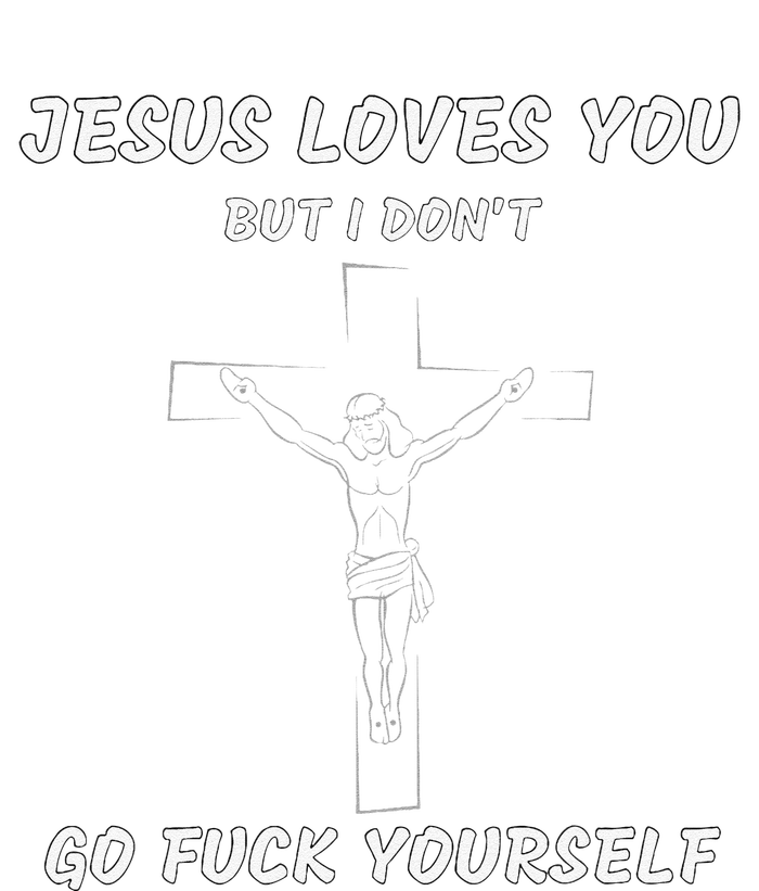 Jesus Loves You But I Dont Jesus For Long Sleeve Shirt