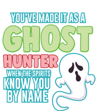 Youve Made It As A Ghost Hunter Spirits Know You By Name Gift T-Shirt