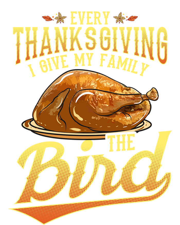 Funny Thanksgiving Turkey I Give My Family The Bird Gift Tall T-Shirt