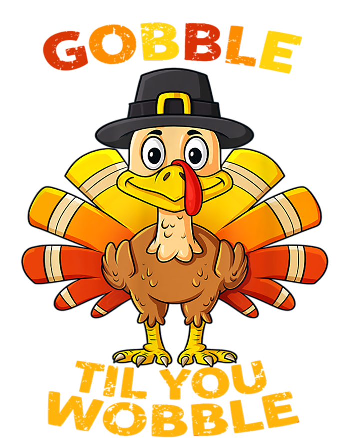 Gobble Til You Wobble Funny Outfit Thanksgiving Great Gift T-Shirt