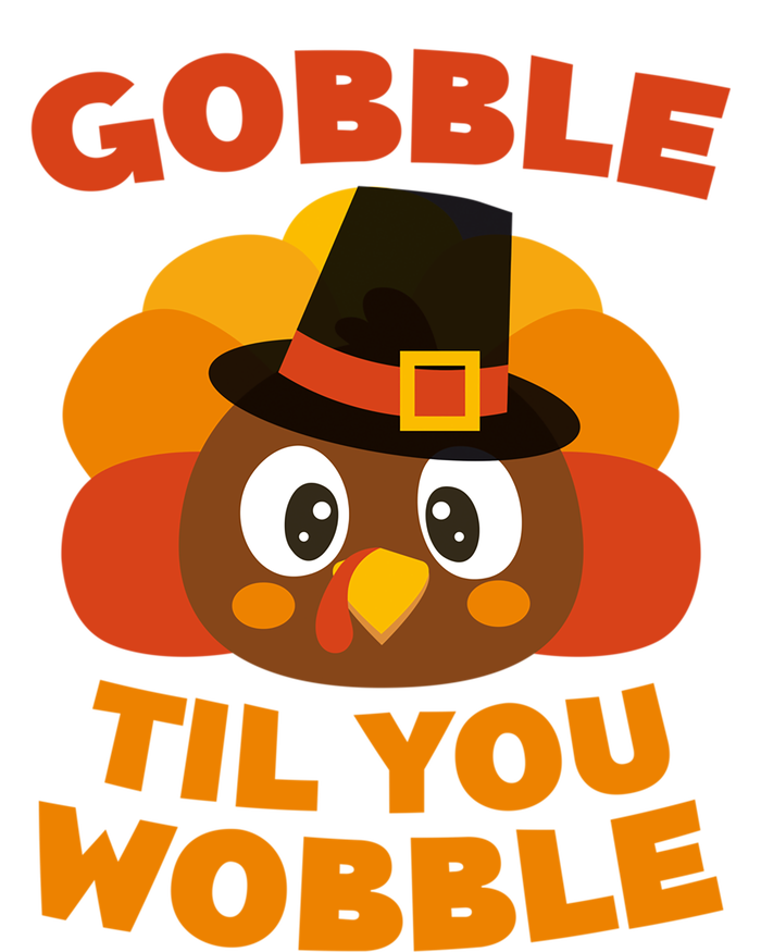 Gobble Til You Wobble Meaningful Gift Thanksgiving Day Cute Gift Funny Gift Toddler Sweatshirt