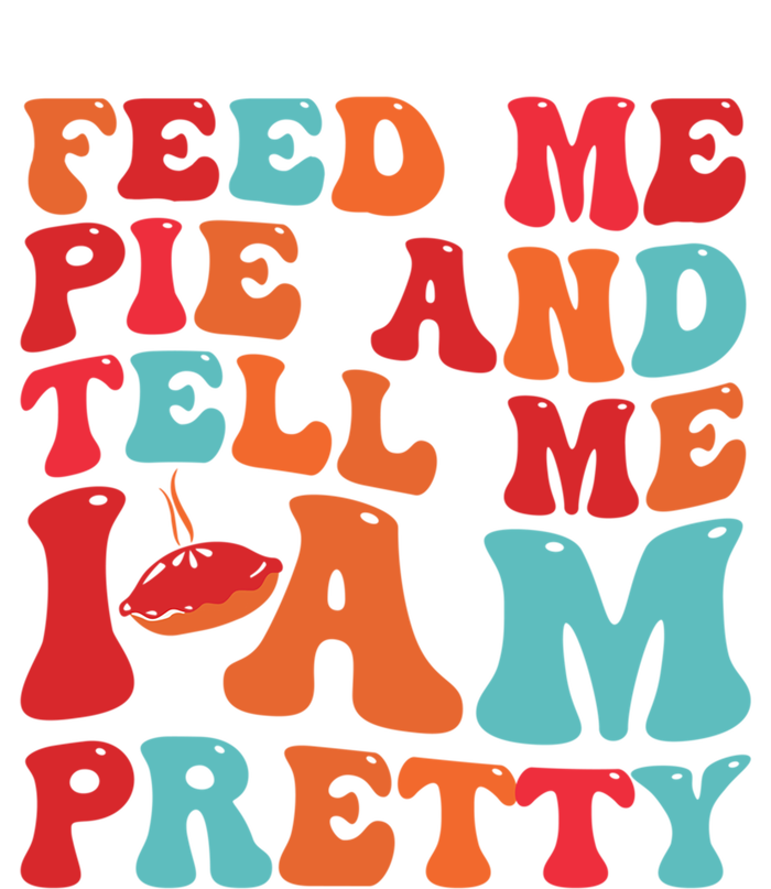 Feed Me And Tell Me I Am Pretty Thanksgiving Pie Funny Gift Women's Tri-Blend 3/4-Sleeve Raglan Shirt