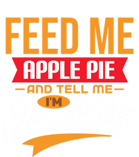 Feed Me Apple Pie And Tell Me Im Pretty Gift Tote Bag