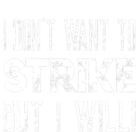 I Dont Want To Strike But I Will Worker Union Laborer Women's T-Shirt