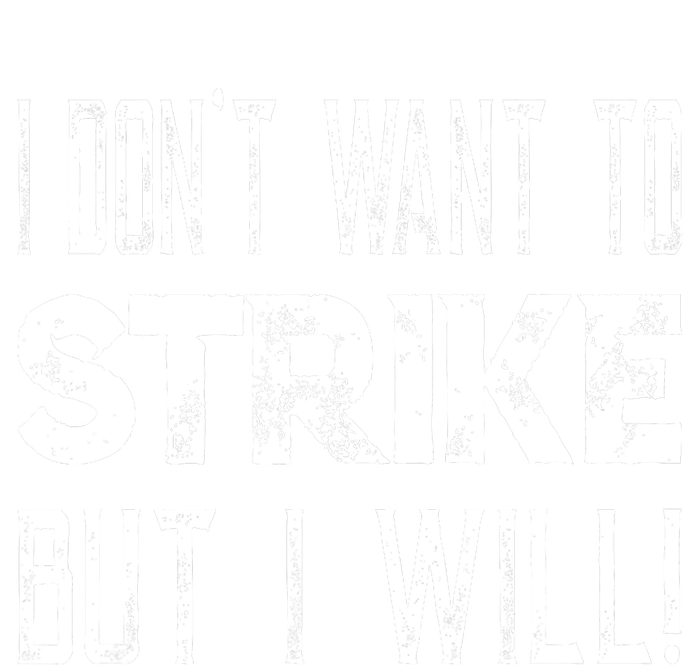 I Dont Want To Strike But I Will Worker Union Laborer Women's T-Shirt