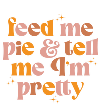 Feed Me Pie And Tell Me That Im Pretty Gift Mousepad