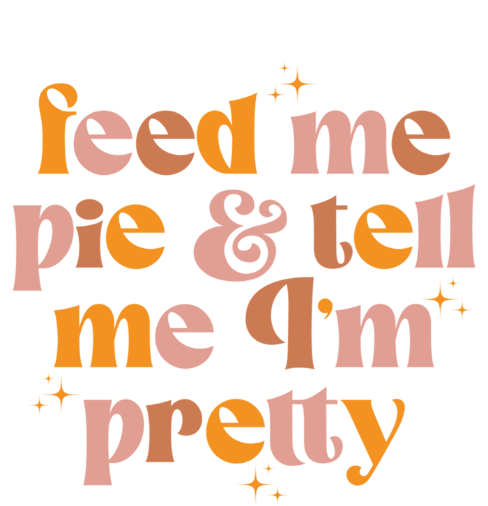 Feed Me Pie And Tell Me That Im Pretty Gift Mousepad