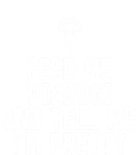 Feed Me Pierogi Tell Me Im Pretty Gift Poster