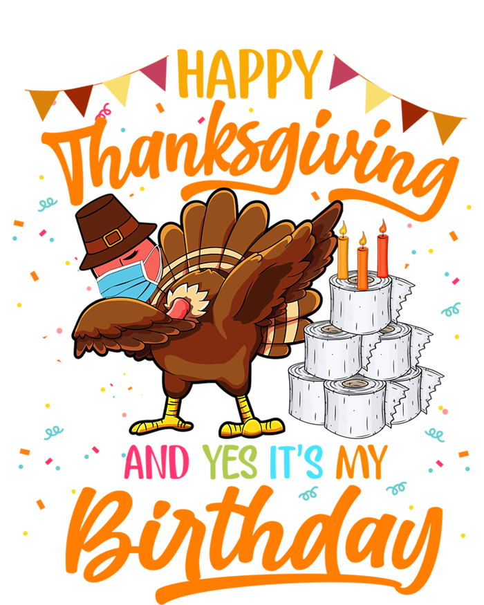 Happy Thanksgiving And Yes Its My Birthday Turkey Dabbing Great Gift T-Shirt