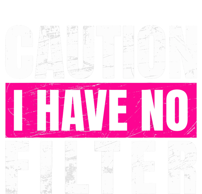 Caution I Have No Filter Sarcastic Quote Wo Women's T-Shirt