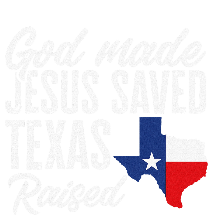 God Made Jesus Saved Texas Raised Texas Pride State T-Shirt