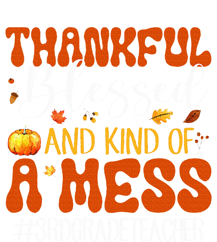 Autumn Thankful Blessed And Kind Of A Mess 3rd Grade Teacher T-Shirt