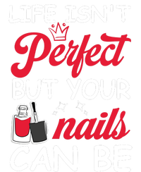 Life Isnt Perfect But Your Nails Can Be Poster