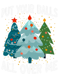 Put Your Balls All Over Me Funny Christmas Tree Xmas Costume T-Shirt