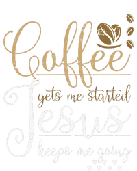 Coffee Gets Me Started Jesus Keeps Me Going Jesus Canvas