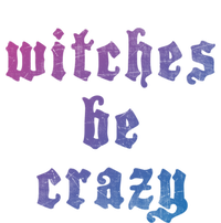 Witches Be Crazy Halloween Top Gift Ladies Long Sleeve Shirt